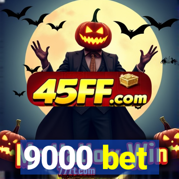 9000 bet